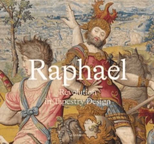 Raphael: Revolution in Tapestry Design av Katja Schmitz-von Ledebur