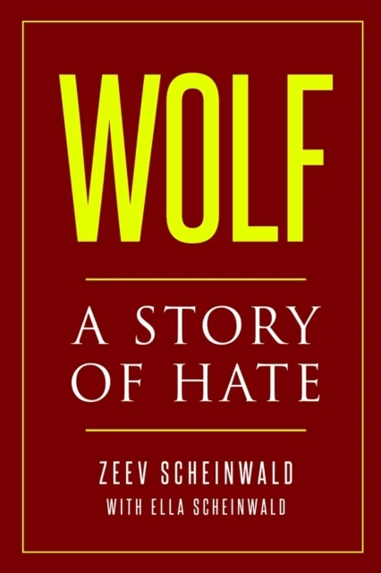 Wolf. A Story of Hate av Zeev Scheinwald