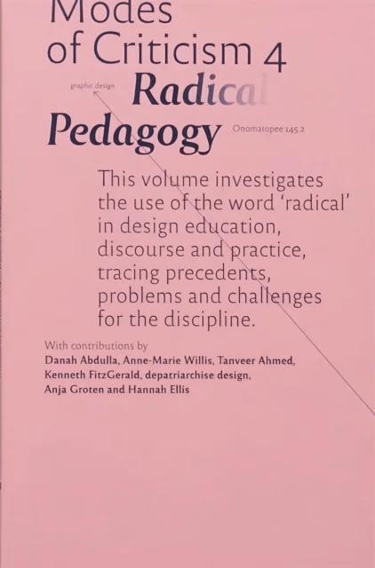 Modes of Criticism 4: Radical Pedagogy av Danah Abdulla, Tanveer Ahmed, Hannah Ellis, Kenneth FitzGerald, Anja Groten, Anne-Marie Willis, depatriarchi