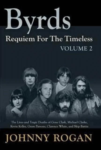 Byrds Requiem For The Timeless Volume 2 av Johnny Rogan
