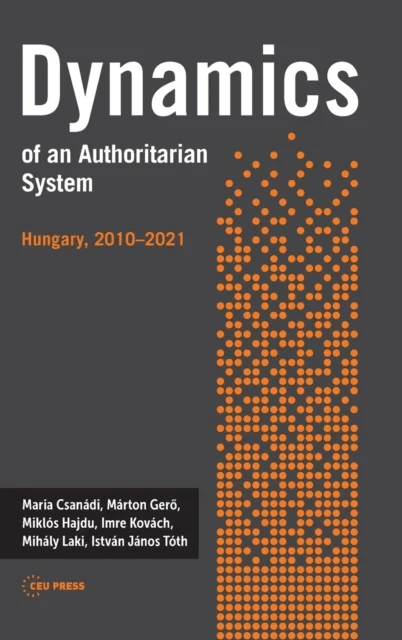 Dynamics of an Authoritarian System av Maria (Institute of Economics Centre for Economic and Regional Studies Hungary) Csanadi, Marton (Eotvos Lorand