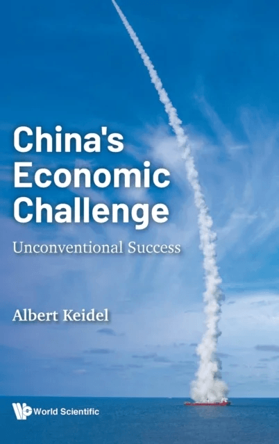 China's Economic Challenge: Unconventional Success av Albert (George Washington Univ Usa) Keidel