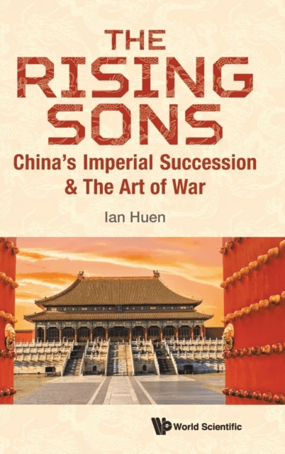 Rising Sons, The: China's Imperial Succession &amp; The Art Of War av Ian (Aptorum Group Limited Uk &amp; Chinese Univ Of Hong Kong Shenzhen Chin