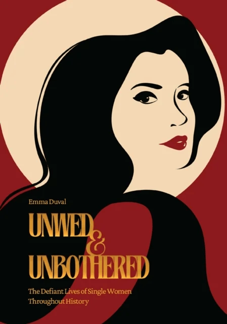 Unwed &amp; Unbothered av Emma Duval