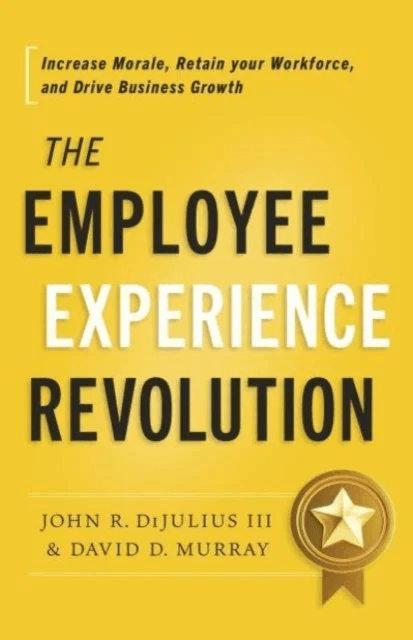 The Employee Experience Revolution av John R Dijulius, David D Murray