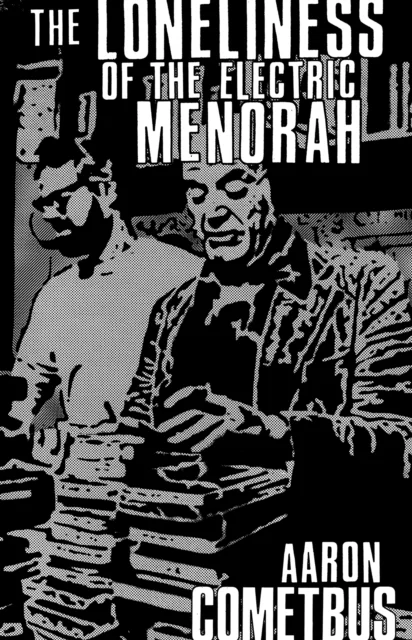 The Loneliness of the Electric Menorah av Aaron Cometbus