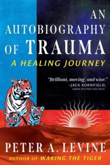 An Autobiography of Trauma av Peter A. Levine