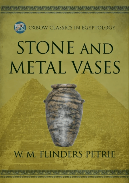 Stone and Metal Vases av W.M. Flinders Petrie