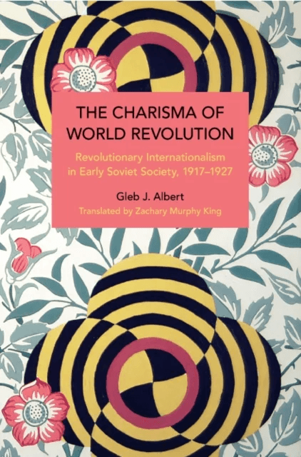 The Charisma of World Revolution av Gleb J. Albert