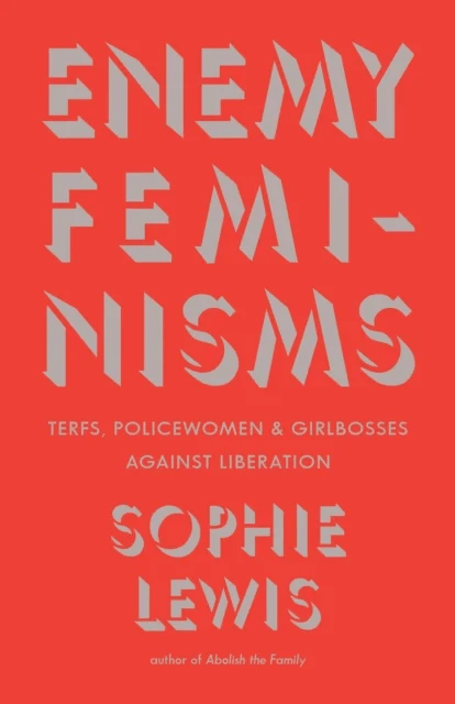 Enemy Feminisms av Sophie Lewis