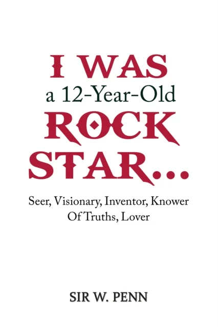 I Was a 12-Year-Old Rock Star... av Sir W. Penn