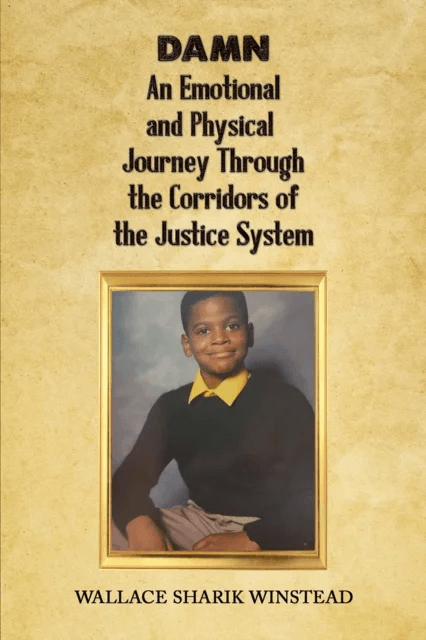 DAMN: An Emotional and Physical Journey Through the Corridors of the Justice System av Wallace Sharik Winstead