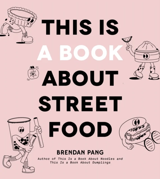 This Is a Book About Street Food av Brendan Pang