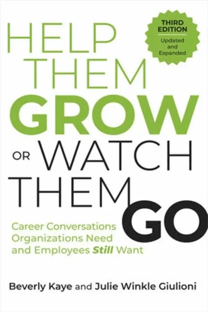 Help Them Grow or Watch Them Go, Third Edition av Beverly Kaye, Julie Winkle Giulioni