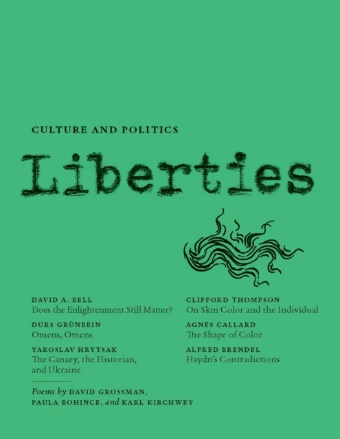 Liberties Journal of Culture and Politics av Yaroslav Hrytsak, David Bell, Durs Grünbein, Clifford Thompson, David Grossman, Alfred Brendel, Agnes Cal