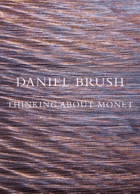 Daniel Brush: Thinking about Monet
