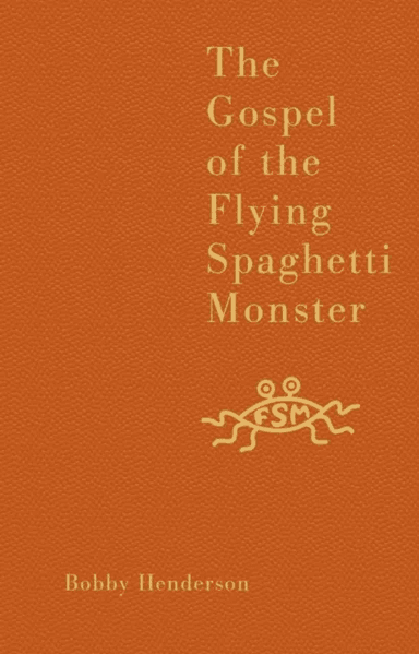 The Gospel of the Flying Spaghetti Monster av Bobby Henderson