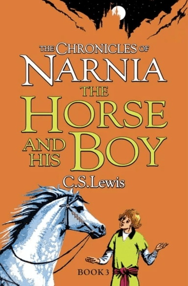 The Horse and His Boy. The Chronicles of Narnia 3 av C. S. Lewis
