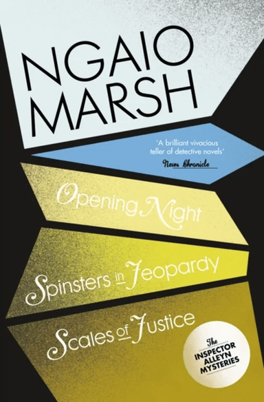 Opening Night / Spinsters in Jeopardy / Scales of Justice av Ngaio Marsh