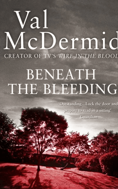 Beneath the Bleeding av Val McDermid