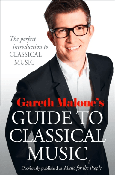 Gareth Malone¿s Guide to Classical Music av Gareth Malone