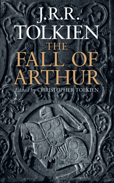 The Fall of Arthur av J. R. R. Tolkien