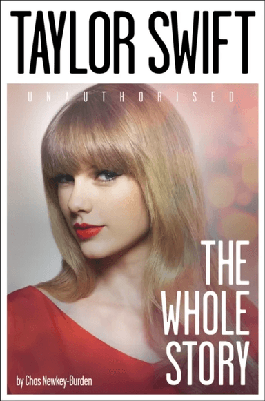 Taylor Swift: The Whole Story av Chas Newkey-Burden
