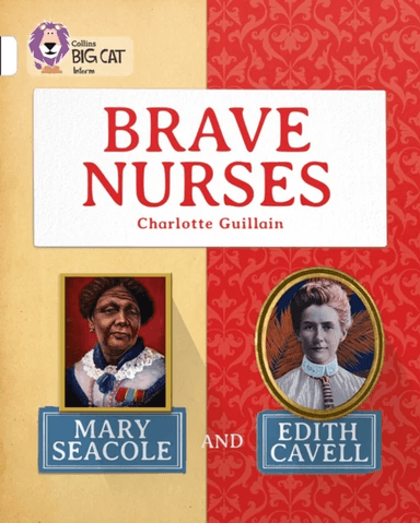 Brave Nurses: Mary Seacole and Edith Cavell av Charlotte Guillain