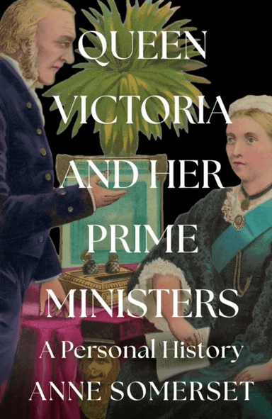 Queen Victoria and her Prime Ministers av Anne Somerset