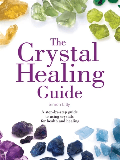 The Crystal Healing Guide av Simon Lilly