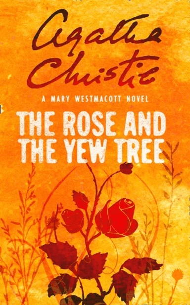The Rose and the Yew Tree av Agatha Christie