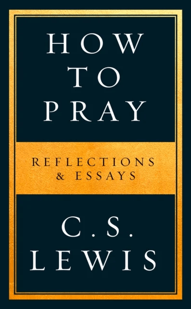 How to Pray av C. S. Lewis
