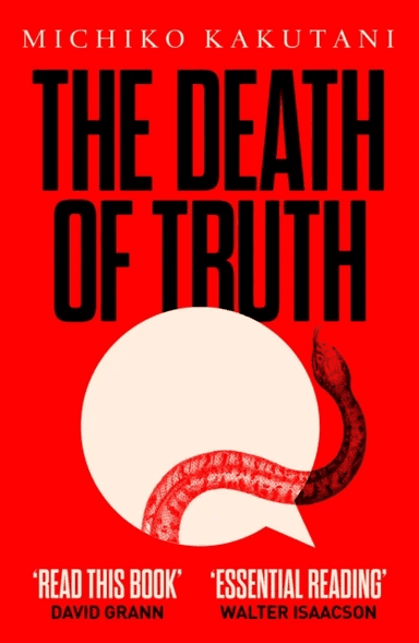 The Death of Truth av Michiko Kakutani