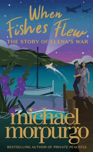 When Fishes Flew: The Story of Elena's War av Michael Morpurgo