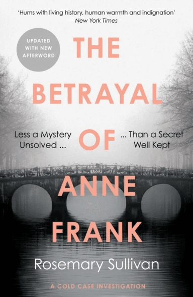 The Betrayal of Anne Frank av Rosemary Sullivan