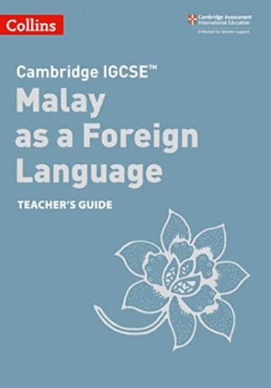 Cambridge IGCSE (TM) Malay as a Foreign Language Teacher's Guide