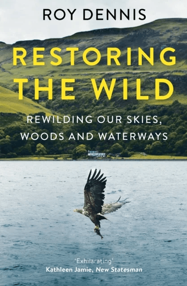 Restoring the Wild av Roy Dennis