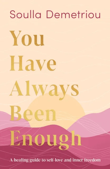 You Have Always Been Enough av Soulla Demetriou
