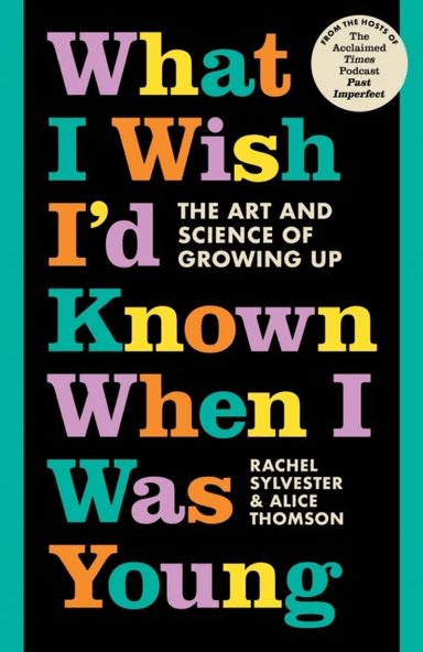 What I Wish I'd Known When I Was Young av Rachel Sylvester, Alice Thomson