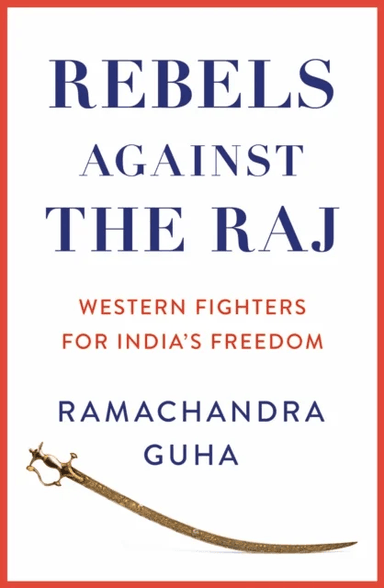 Rebels Against the Raj av Ramachandra Guha