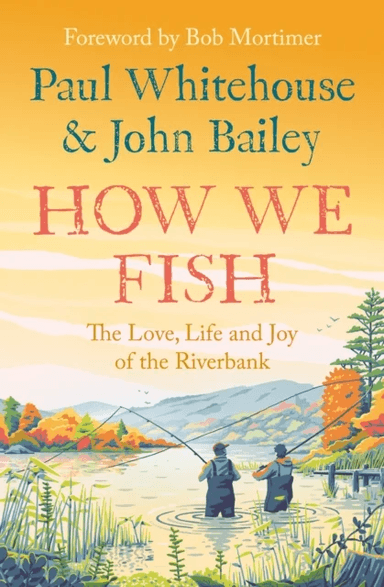How We Fish av Paul Whitehouse, John Bailey
