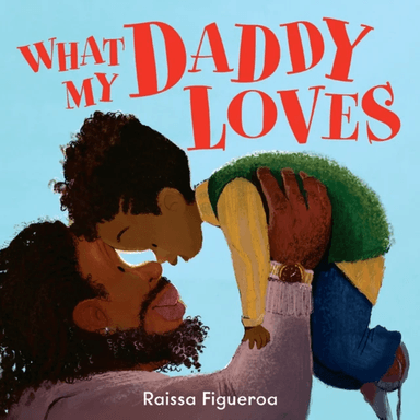 What My Daddy Loves av Raissa Figueroa