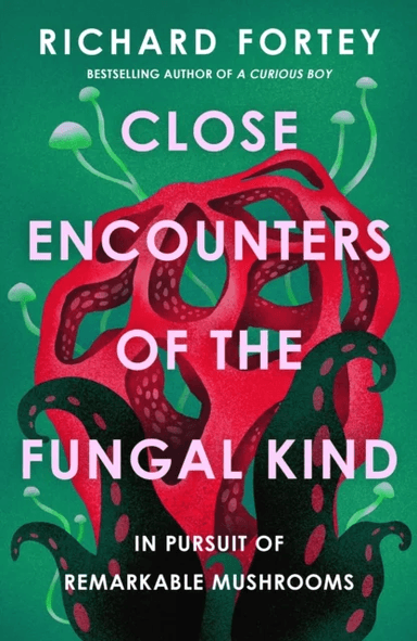Close Encounters of the Fungal Kind av Richard Fortey