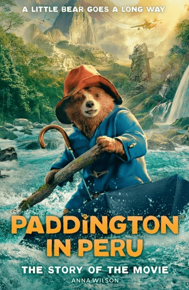 Paddington in Peru: The Story of the Movie av Anna Wilson