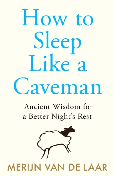 How to Sleep Like a Caveman av Merijn van de Laar