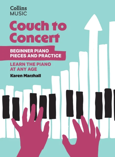 Couch to Concert: Beginner Piano Pieces and Practice av Karen Marshall
