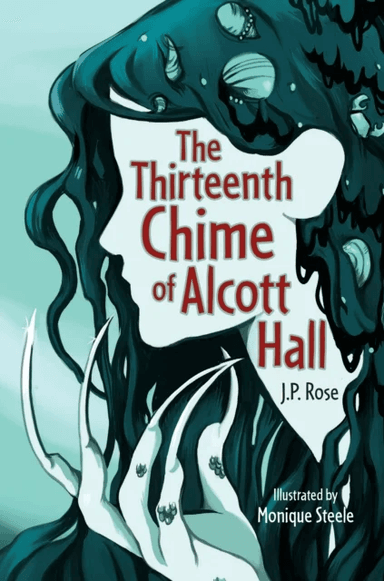 The Thirteenth Chime of Alcott Hall av J.P. Rose