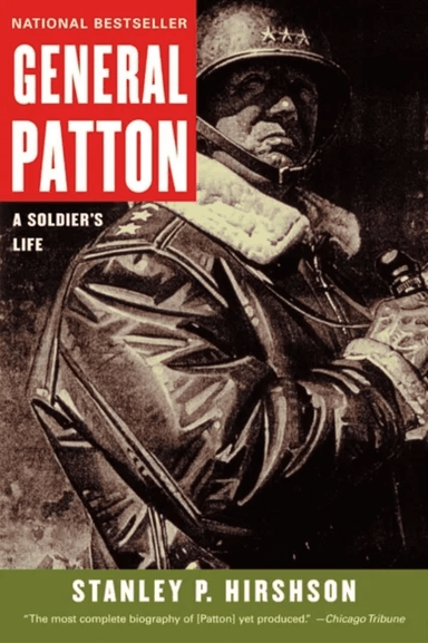 General Patton: A Soldier's Life av Stanley P Hirshson