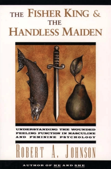 The Fisher King and the Handless Maiden av Robert A Johnson