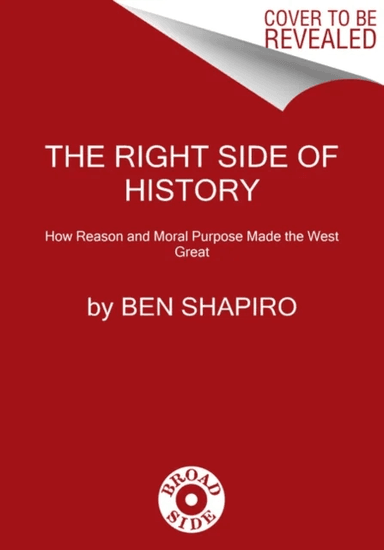 The Right Side of History av Ben Shapiro